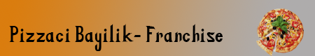 pizzacı bayilikleri