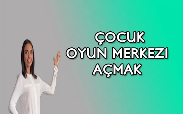 Çocuk oyun alanı, parkı, evi açma maliyeti ve şartları! 2026'da oyun evi ne kadara mal olur?